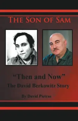 Sam fia akkor és most David Berkowitz története - The Son of Sam Then and Now The David Berkowitz Story