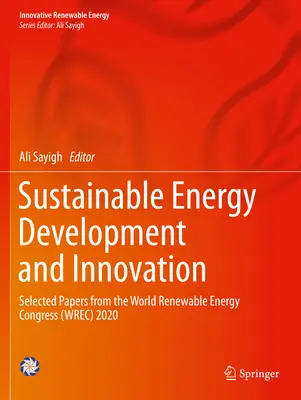 Fenntartható energiafejlesztés és innováció: A 2020-as megújulóenergia-világkongresszus (Wrec) válogatott előadásai - Sustainable Energy Development and Innovation: Selected Papers from the World Renewable Energy Congress (Wrec) 2020