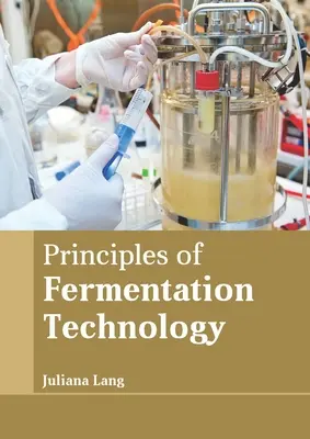 Az erjesztési technológia alapelvei - Principles of Fermentation Technology