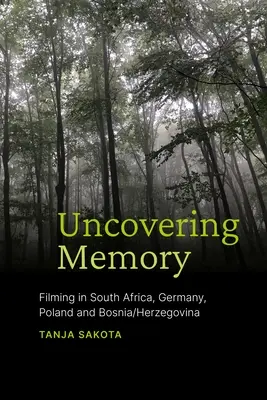 Az emlékezet feltárása: Filmforgatás Dél-Afrikában, Németországban, Lengyelországban és Bosznia-Hercegovinában - Uncovering Memory: Filming in South Africa, Germany, Poland and Bosnia/Herzegovina