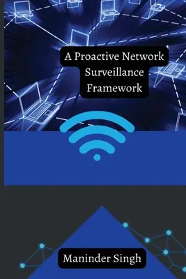 Proaktív hálózatfelügyeleti keretrendszer - A Proactive Network Surveillance Framework