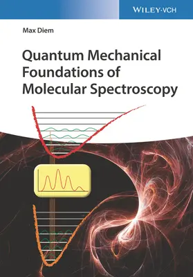 A molekuláris spektroszkópia kvantummechanikai alapjai - Quantum Mechanical Foundations of Molecular Spectroscopy