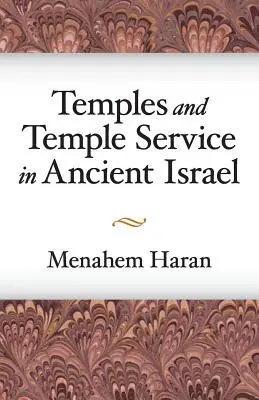 Templomok és templomi szolgálat az ókori Izraelben: A bibliai kultuszjelenségek és a papi iskola történelmi környezetének vizsgálata. - Temples and Temple-Service in Ancient Israel: An Inquiry Into Biblical Cult Phenomena and the Historical Setting of the Priestly School