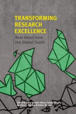 A kutatási kiválóság átalakítása: Új ötletek a globális délről - Transforming Research Excellence: New Ideas from the Global South