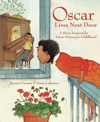 Oscar lakik a szomszédban: Oscar Peterson gyermekkora által ihletett történet - Oscar Lives Next Door: A Story Inspired by Oscar Peterson's Childhood