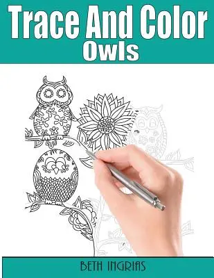 Trace and Color: Owls: Felnőtt Activity Book - Trace and Color: Owls: Adult Activity Book
