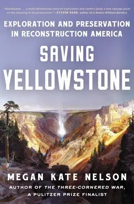 A Yellowstone megmentése: Felfedezés és megőrzés a rekonstrukciós Amerikában - Saving Yellowstone: Exploration and Preservation in Reconstruction America