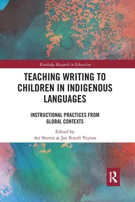 Írás tanítása őshonos nyelveken a gyerekeknek: Oktatási gyakorlatok globális kontextusban - Teaching Writing to Children in Indigenous Languages: Instructional Practices from Global Contexts