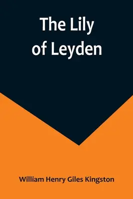 A leydeni liliom - The Lily of Leyden