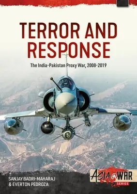 Terror és válaszlépés: Az indiai-pakisztáni proxyháború 2008-2019 - Terror and Response: The India-Pakistan Proxy War 2008-2019