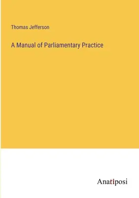 A parlamenti gyakorlat kézikönyve - A Manual of Parliamentary Practice