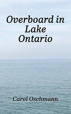 A fedélzeten az Ontario-tóban: Először négyen voltak ott - Overboard in Lake Ontario: First There Were Four