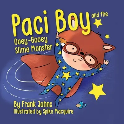 Paci Boy és az Ooey Gooey Slime Monster - Paci Boy and the Ooey Gooey Slime Monster