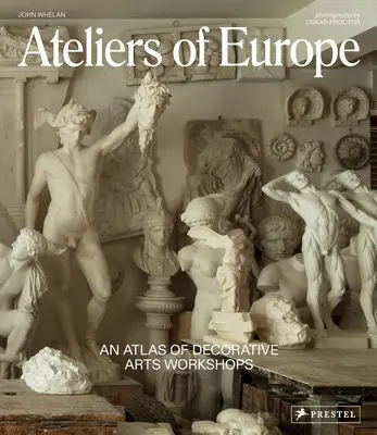 Európa műtermei: A dekoratív művészeti műhelyek atlasza - Ateliers of Europe: An Atlas of Decorative Arts Workshops