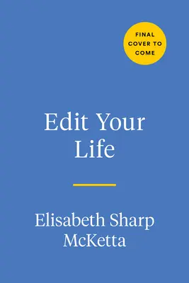 Szerkeszd az életed! Kézikönyv a szándékos élethez egy zűrös világban - Edit Your Life: A Handbook for Living with Intention in a Messy World