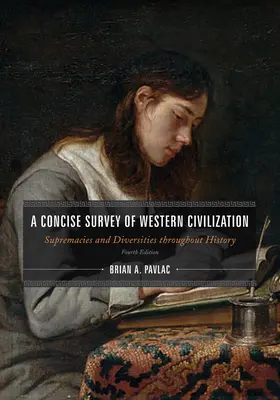 A nyugati civilizáció tömör áttekintése, kombinált kiadás: Felsőségek és különbözőségek a történelem során, negyedik kiadás - A Concise Survey of Western Civilization, Combined Edition: Supremacies and Diversities throughout History, Fourth Edition