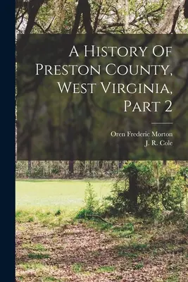 A nyugat-virginiai Preston megye története, 2. rész - A History Of Preston County, West Virginia, Part 2