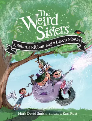 The Weird Sisters: Egy Robin, egy szalag és egy fűnyíró - The Weird Sisters: A Robin, a Ribbon, and a Lawn Mower