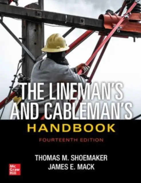 A vezeték- és kábelszerelő kézikönyve, tizennegyedik kiadás - The Lineman's and Cableman's Handbook, Fourteenth Edition