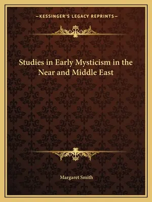 Tanulmányok a korai miszticizmusról a Közel- és Közép-Keleten - Studies in Early Mysticism in the Near and Middle East