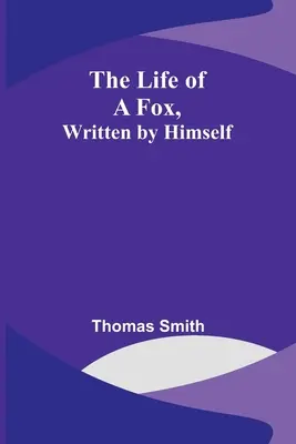 Egy róka élete, saját maga írta - The Life of a Fox, Written by Himself