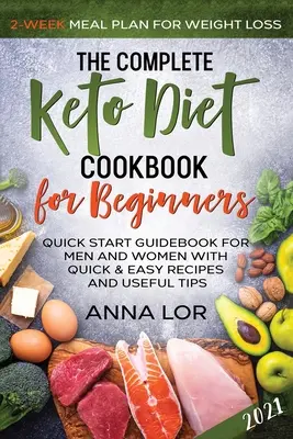 A teljes Keto diéta szakácskönyve kezdőknek - The Complete Keto Diet Cookbook for Beginners