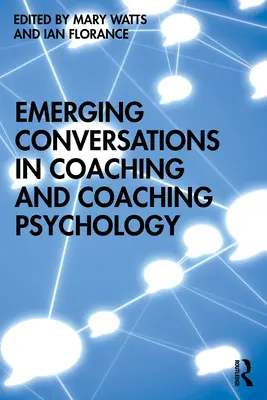 A coaching és a coachingpszichológia kialakulóban lévő beszélgetései - Emerging Conversations in Coaching and Coaching Psychology