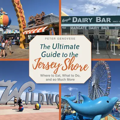 A végső útmutató a Jersey Shore-hoz: Hol lehet enni, mit lehet csinálni, és még sok minden más. - The Ultimate Guide to the Jersey Shore: Where to Eat, What to Do, and So Much More