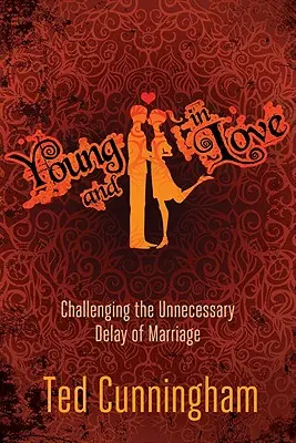 Fiatalon és szerelemben: A házasság szükségtelen elhalasztásának kihívása - Young and in Love: Challenging the Unnecessary Delay of Marriage