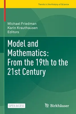 Modell és matematika: A 19. századtól a 21. századig - Model and Mathematics: From the 19th to the 21st Century