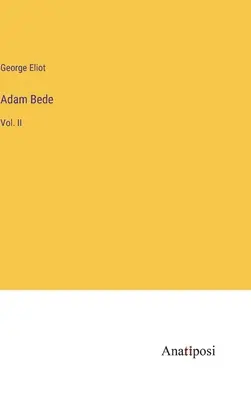 Adam Bede: Bede Bede: Vol. - Adam Bede: Vol. II