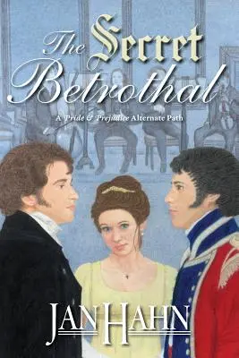 A titkos jegyesség - A Büszkeség és balítélet alternatív útja - The Secret Betrothal - A Pride and Prejudice Alternate Path