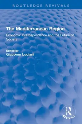 A mediterrán térség: Gazdasági kölcsönös függőség és a társadalom jövője - The Mediterranean Region: Economic Interdependence and the Future of Society