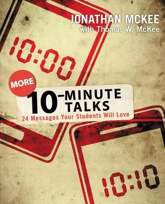 További 10 perces beszélgetések: 24 üzenet, amelyet a diákjaid szeretni fognak - More 10-Minute Talks: 24 Messages Your Students Will Love