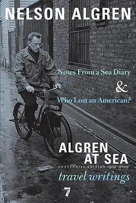 Algren a tengeren: Feljegyzések egy tengeri naplóból & Ki veszített el egy amerikait?#travel Writings - Algren at Sea: Notes from a Sea Diary & Who Lost an American?#travel Writings