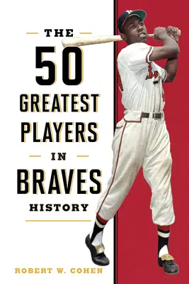 A Braves történetének 50 legjobb játékosa - The 50 Greatest Players in Braves History