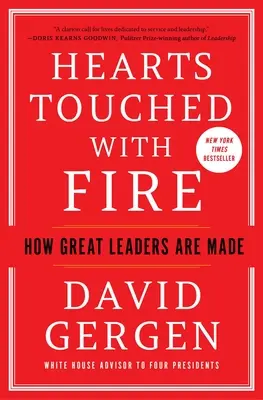 Tűzzel megérintett szívek: Hogyan születnek a nagy vezetők? - Hearts Touched with Fire: How Great Leaders Are Made