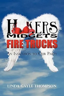 Kurvák, törpék és tűzoltóautók: Meghívó a mi bulinkra - Hookers, Midgets, and Fire Trucks: An Invitation to Our Party