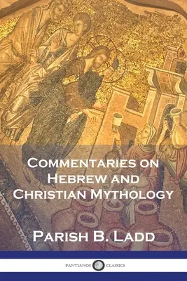 Kommentárok a héber és a keresztény mitológiához - Commentaries on Hebrew and Christian Mythology