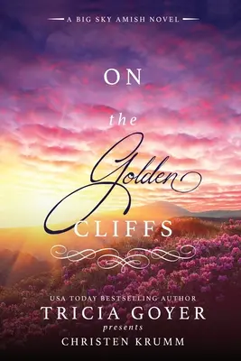 On the Golden Cliffs: A Big Sky Amish Novel LARGE PRINT kiadás - On the Golden Cliffs: A Big Sky Amish Novel LARGE PRINT Edition