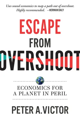 Menekülés a túllövés elől: Közgazdaságtan egy veszélyben lévő bolygóért - Escape from Overshoot: Economics for a Planet in Peril