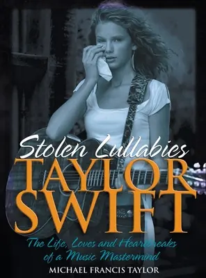 Taylor Swift: Stolen Lullabies: Stolen Lullabies - Taylor Swift: Stolen Lullabies