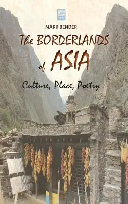 Ázsia határvidékei: Kultúra, hely, költészet - The Borderlands of Asia: Culture, Place, Poetry