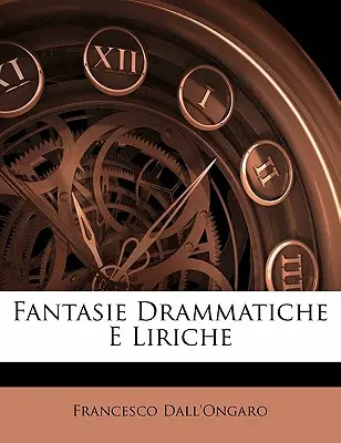 Fantasie Drammatiche E Liriche (Drámai fantáziák és lírák) - Fantasie Drammatiche E Liriche