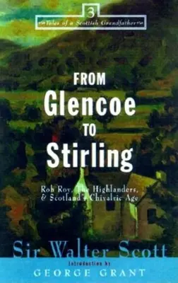 Glencoe-tól Stirlingig: Rob Roy, a felföldiek és Skócia lovagi korszaka - From Glencoe to Stirling: Rob Roy, the Highlanders, & Scotland's Chivalric Age