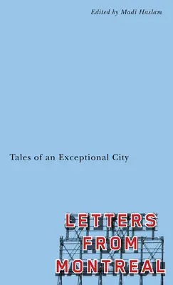 Levelek Montrealból: Tales of an Exceptional City: Tales of an Exceptional City - Letters from Montreal: Tales of an Exceptional City