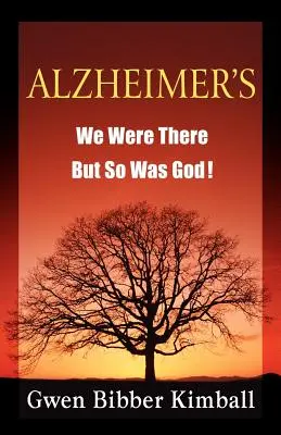 Alzheimer-kór: Ott voltunk -- de Isten is! - Alzheimer's: We Were There -- But So Was God!