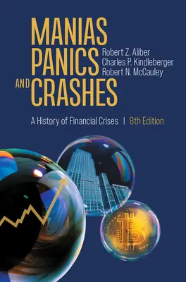 Mániák, pánikok és összeomlások: A pénzügyi válságok története - Manias, Panics, and Crashes: A History of Financial Crises