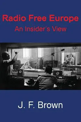 Szabad Európa Rádió: An Insider's View - Radio Free Europe: An Insider's View