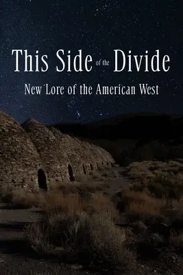 A szakadéknak ezen az oldalán: Az amerikai nyugat új története - This Side of the Divide: New Lore of the American West